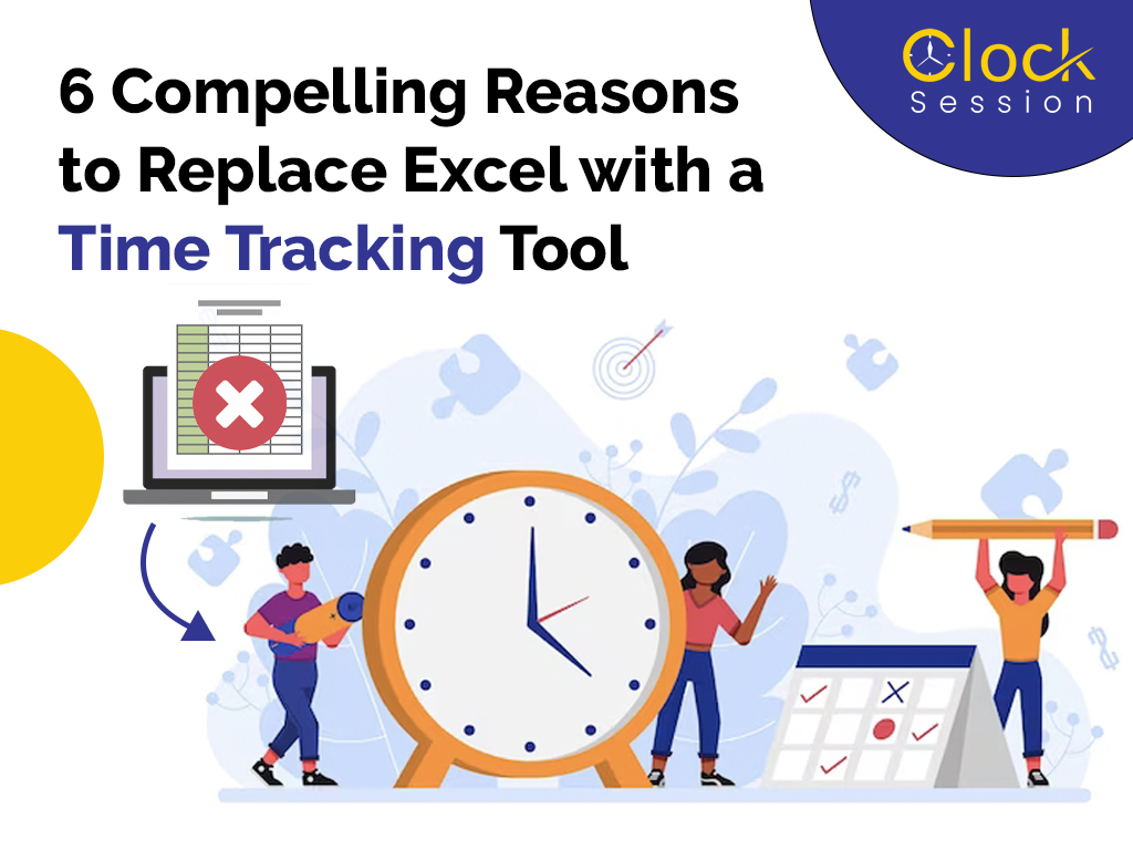 6 Compelling Reasons to Replace Excel with a Time Tracking Tool
