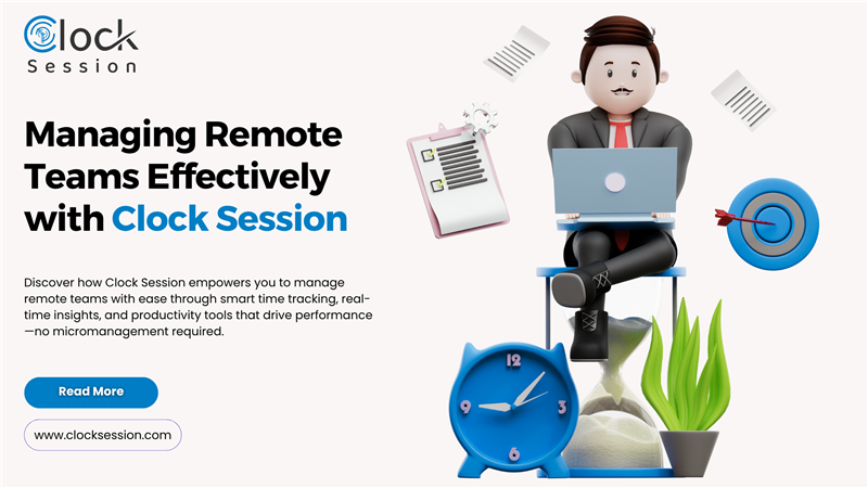 Managing Remote Teams Effectively with Clock Session