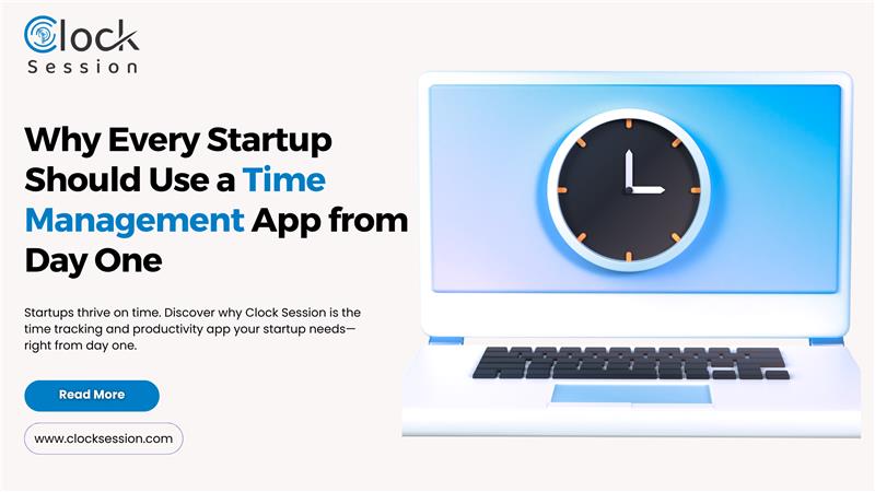 Why Every Startup Should Use a Time Management App from Day One